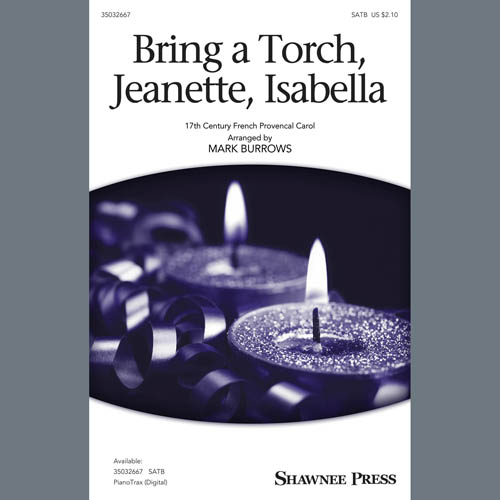 17th Century French Carol 17th Century French Carol, Bring A Torch, Jeanette, Isabella (arr. Mark Burrows), SATB Choir