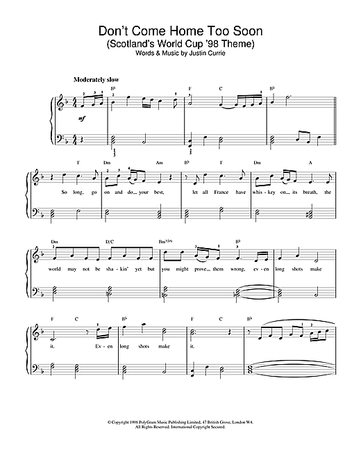 Preview Justin Currie Don't Come Home Too Soon (Scotland's World Cup '98 Theme) Film and TV sheet music, notes and chords for Piano, Vocal & Guitar (Right-Hand Melody), SKU: 18581 sheet music, piano notes, chords, guitar tabs, score, transpose, transcribe, how to play, guide, download, learn, tutorial, progression, song, artist, awards, billboard, mtv, vh1, tour, single, album, release