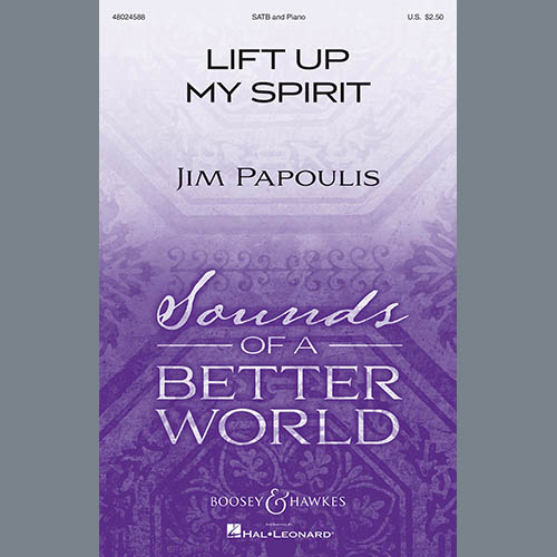 Jim Papoulis Jim Papoulis, Lift Up My Spirit, SATB Choir
