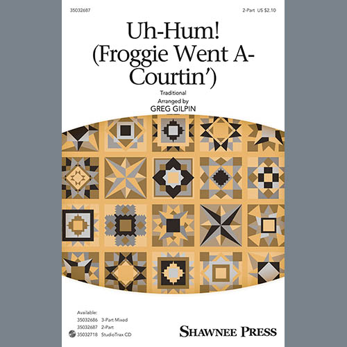 Greg Gilpin Greg Gilpin, Uh-Hum! (Froggie Went A-Courtin'), 2-Part Choir