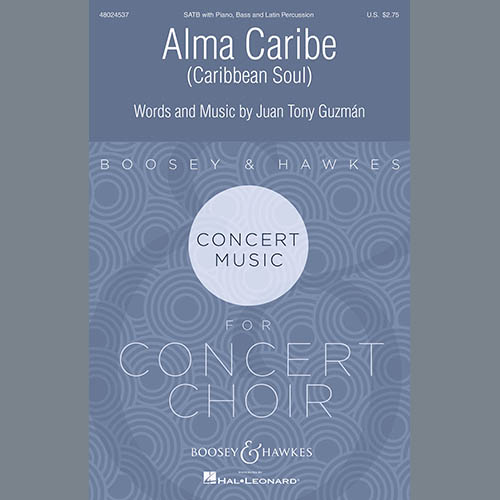 Juan Tony Guzman Juan Tony Guzman, Alma Caribe (Caribbean Soul), SATB Choir