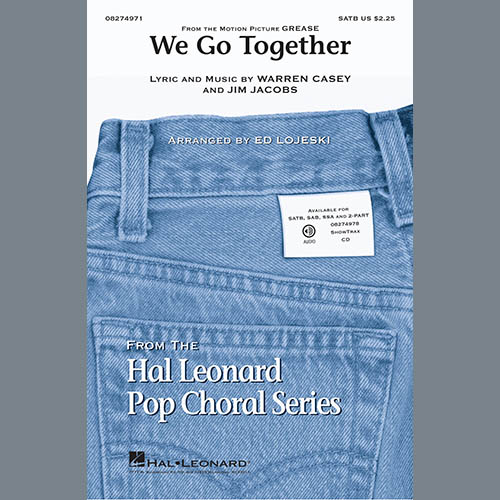 Jim Jacobs & Warren Casey Jim Jacobs & Warren Casey, We Go Together (from Grease) (arr. Ed Lojeski), SATB Choir