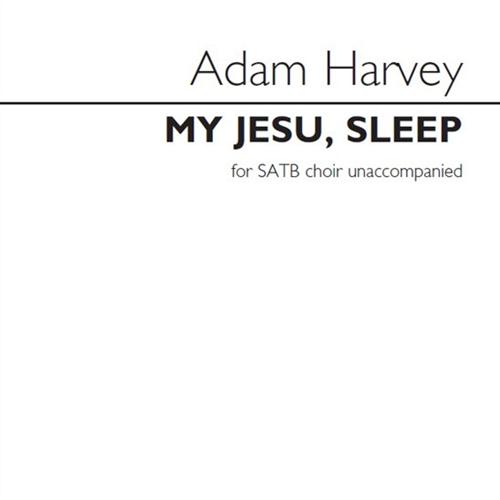 Adam Harvey, My Jesu, Sleep, Choir