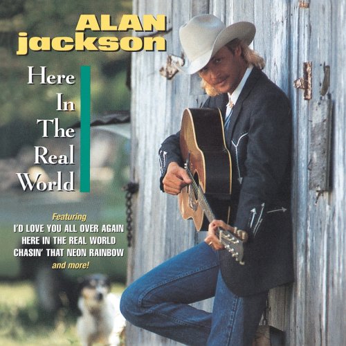 Alan Jackson, Here In The Real World, Lyrics & Chords