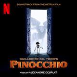 Download Alexandre Desplat Ciao Papa (from Guillermo del Toro's Pinocchio) sheet music and printable PDF music notes