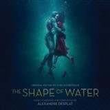 Download Alexandre Desplat The Shape Of Water sheet music and printable PDF music notes