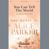 Download Alice Parker You Can Tell The World sheet music and printable PDF music notes