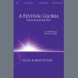 Download Allan Robert Petker A Festival Gloria (Gloria In Excelsis Deo) sheet music and printable PDF music notes