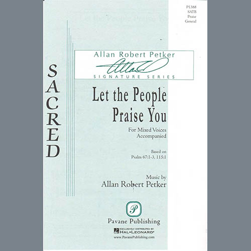 Allan Robert Petker, Let The People Praise You, SATB Choir
