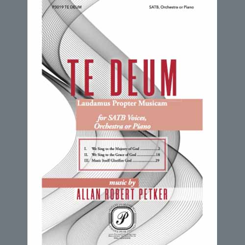 Allan Robert Petker, Te Deum Laudamus Propter Musicam, SATB Choir