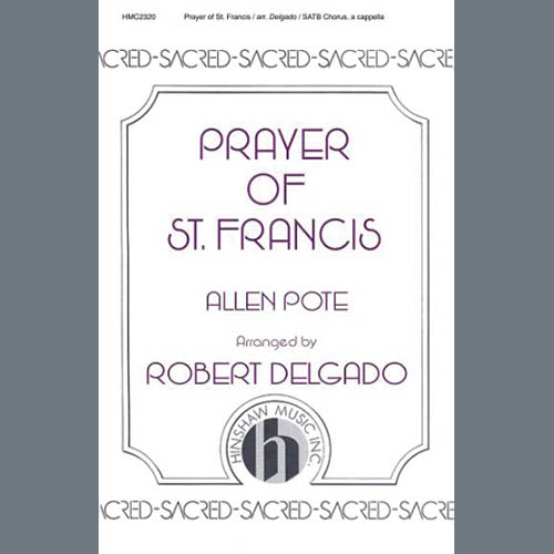 Allen Pote, Prayer Of St. Francis (arr. Robert Delgado), SATB Choir