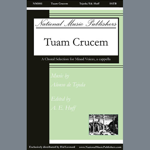 Alonso de Tejeda, Tuam Crucem (ed. Arthur E. Huff), SATB Choir