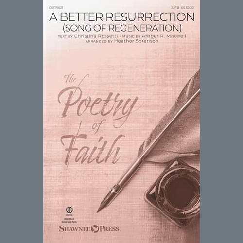 Amber R. Maxwell, A Better Resurrection (Song Of Regeneration) (arr. Heather Sorenson), SATB Choir