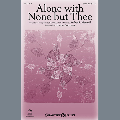Amber R. Maxwell, Alone With None But Thee (arr. Heather Sorenson), SATB Choir