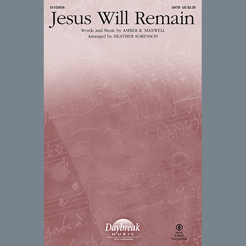 Amber R. Maxwell, Jesus Will Remain (arr. Heather Sorenson), SATB Choir