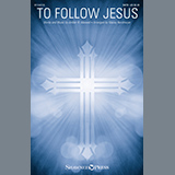 Download Amber R. Maxwell To Follow Jesus (arr. Stacey Nordmeyer) sheet music and printable PDF music notes