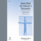 Download American Folk Hymn Jesus Died On Calvary's Mountain (arr. John Leavitt) sheet music and printable PDF music notes