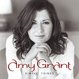 Download Amy Grant Simple Things sheet music and printable PDF music notes