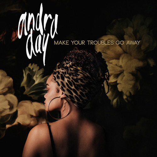Andra Day, Make Your Troubles Go Away, Piano, Vocal & Guitar (Right-Hand Melody)