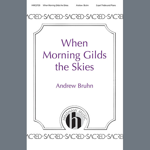 Andrew Bruhn, When Morning Gilds the Skies, 2-Part Choir