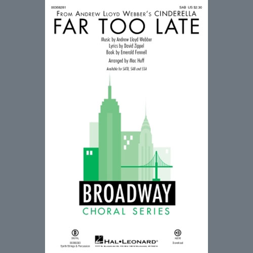 Andrew Lloyd Webber, Far Too Late (from Cinderella) (arr. Mac Huff), SATB Choir