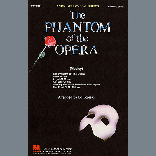 Andrew Lloyd Webber, The Phantom Of The Opera (Medley) (arr. Ed Lojeski), SATB Choir