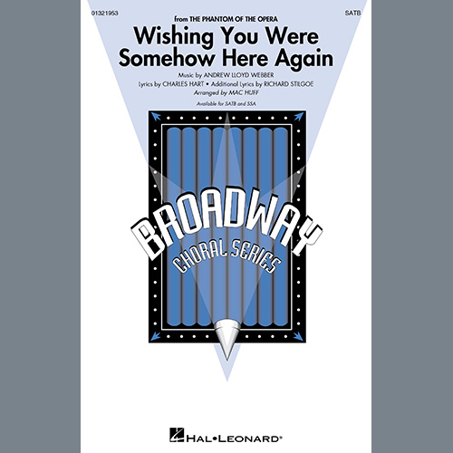 Andrew Lloyd Webber Andrew Lloyd Webber, Wishing You Were Somehow Here Again (from The Phantom Of The Opera) (arr. Mac Huff), SATB Choir