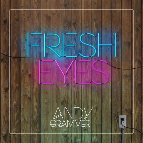 Andy Grammer, Fresh Eyes, Piano, Vocal & Guitar (Right-Hand Melody)