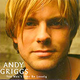 Download Andy Griggs You Won't Ever Be Lonely sheet music and printable PDF music notes