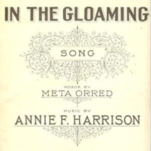 Annie F. Harrison, In The Gloaming, Piano & Vocal