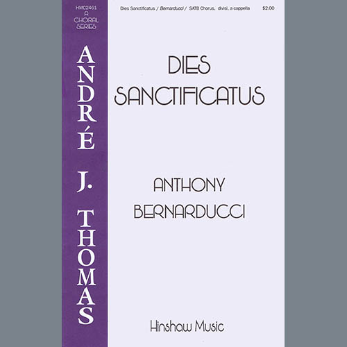 Anthony Bernarducci, Dies Sanctificatus, SATB Choir