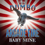 Download Arcade Fire Baby Mine (from the Motion Picture Dumbo) sheet music and printable PDF music notes