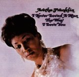 Download Aretha Franklin I Never Loved A Man (The Way I Love You) sheet music and printable PDF music notes