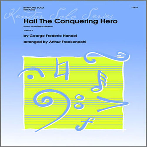 Arthur Frackenpohl, Hail The Conquering Hero (From Judas Maccabaeus) - Solo Baritone T.C., Brass Solo