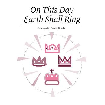 Ashley Brooke, On This Day Earth Shall Ring, Unison Choral