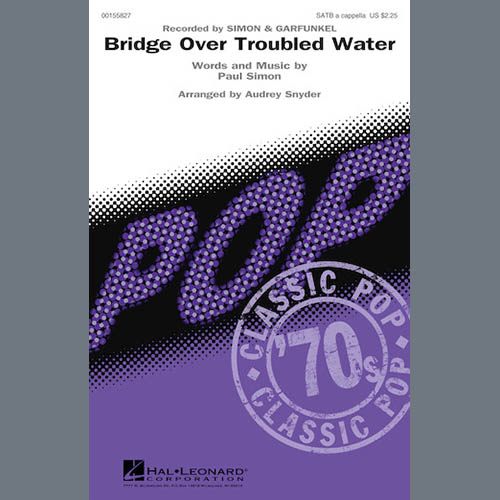 Simon & Garfunkel, Bridge Over Troubled Water (arr. Audrey Snyder), SATB
