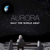 Download Aurora Half The World Away sheet music and printable PDF music notes