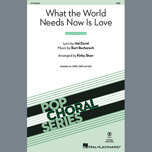 Bacharach & David, What The World Needs Now Is Love (arr. Kirby Shaw), SAB Choir