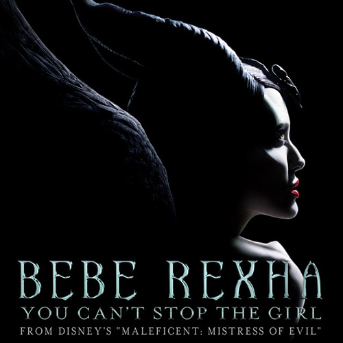 Bebe Rexha, You Can't Stop The Girl (from Disney's Maleficent: Mistress of Evil), Piano, Vocal & Guitar (Right-Hand Melody)