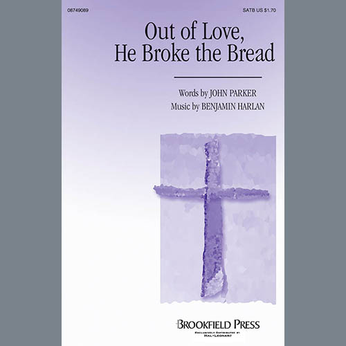 Benjamin Harlan, Out Of Love, He Broke The Bread, SATB