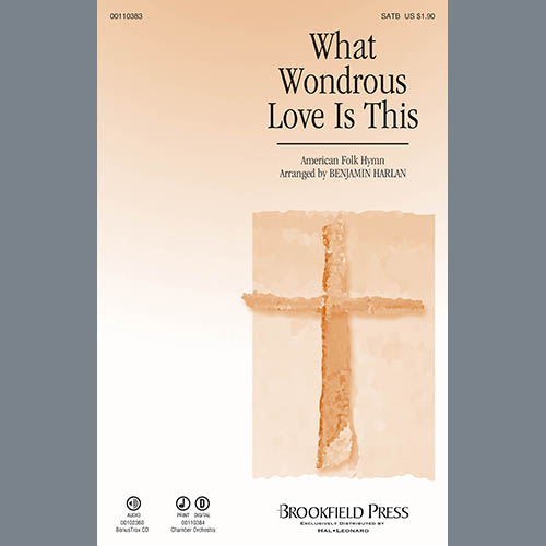 Traditional, What Wondrous Love Is This (arr. Benjamin Harlan), SATB