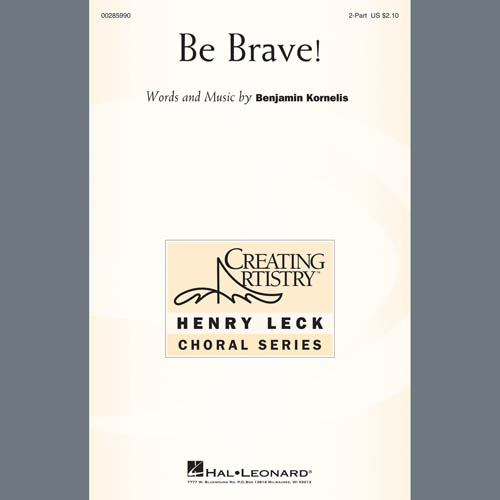 Benjamin Kornelis, Be Brave!, 2-Part Choir