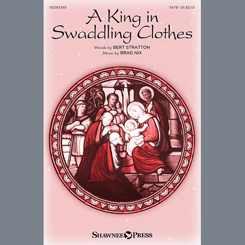 Bert Stratton & Brad Nix, A King In Swaddling Clothes, SATB Choir