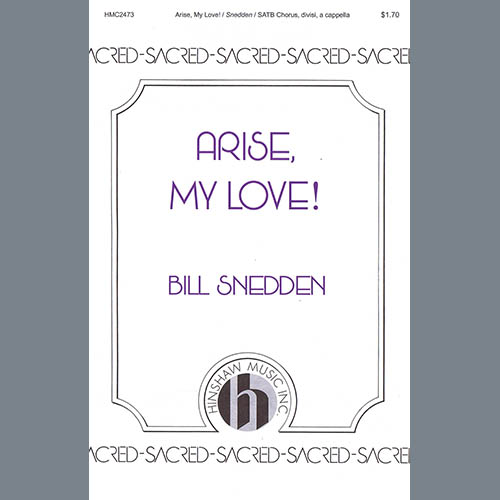 Bill Snedden, Arise, My Love, SATB Choir