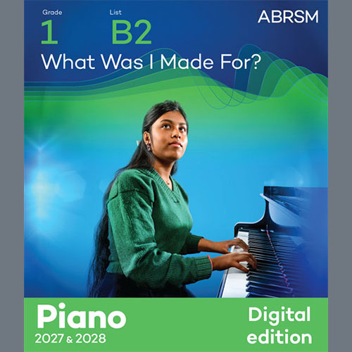 Finneas O'Connell, What Was I Made For? (Grade 1, list B2, from the ABRSM Piano Syllabus 2027 & 2028), Piano Solo