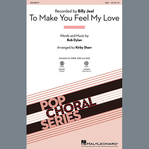 Billy Joel, To Make You Feel My Love (arr. Kirby Shaw), SATB Choir
