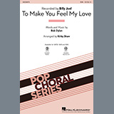 Download Billy Joel To Make You Feel My Love (arr. Kirby Shaw) sheet music and printable PDF music notes