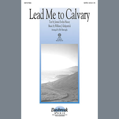 William J. Kirkpatrick, Lead Me To Calvary (arr. Bob Burroughs), SATB