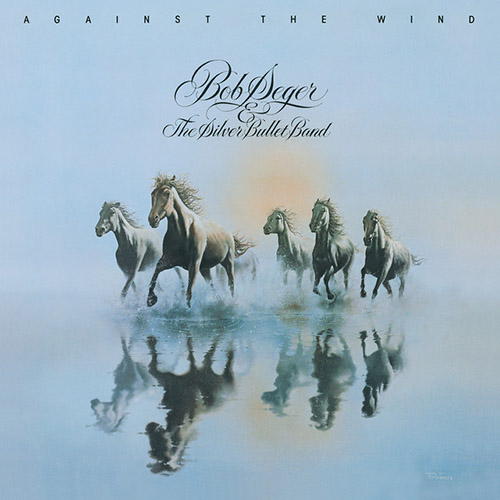 Bob Seger & The Silver Bullet Band, Against The Wind, Melody Line, Lyrics & Chords
