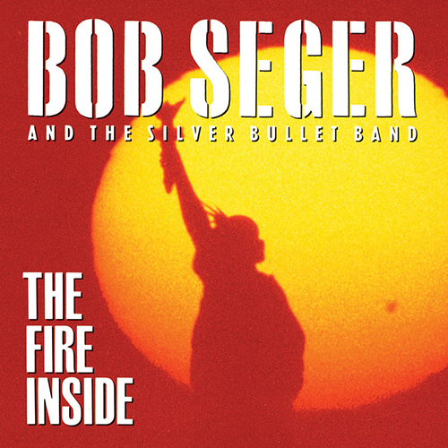 Bob Seger, The Fire Inside, Piano, Vocal & Guitar (Right-Hand Melody)